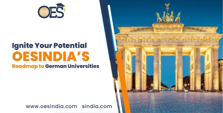 Ignite Your Potential: OESIndia’s Roadmap to German Universities