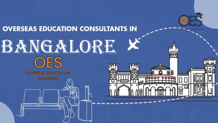 Unlock Your Global Future: OESIndia – The Best Study Abroad Consultants for the UK in Bangalore